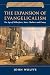 The Expansion of Evangelicalism: The Age of Wilberforce, More, Chalmers and Finney (History of Evangelicalism)