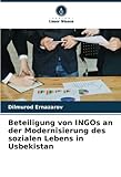Beteiligung von INGOs an der Modernisierung des sozialen Lebens in Usbekistan - Dilmurod Ernazarov 