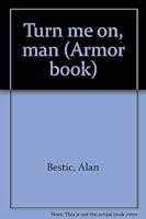 TURN ME ON, MAN B0007E1AYO Book Cover