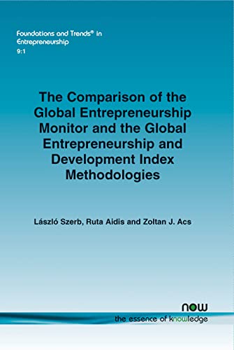 The Comparison of the Global Entrepreneurship Monitor and the Global Entrepreneurship and Development Index Methodologies (Foundations and Trends in Entrepreneurship)