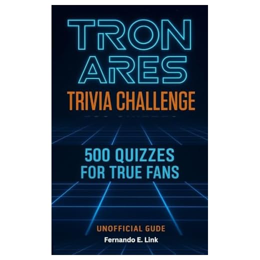 Tron Ares Trivia Challenge: 500 Quizzes for True Fans (Unofficial Guide) (English Edition)