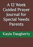 A 12 Week Guided Prayer Journal for Special Needs Parents
