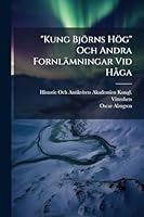 "Kung Björns Hög" Och Andra Fornlämningar Vid HÃ ga (Swedish Edition) 1023969440 Book Cover