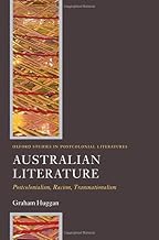 Australian Literature: Postcolonialism, Racism, Transnationalism (Oxford Studies in Postcolonial Literatures)