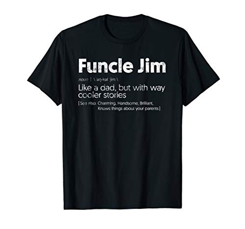 Funcle Jim | Uncle Jim, Jimmy, James T-Shirt