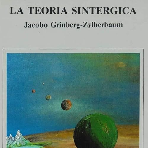 Teoría Sintérgica explicada: la estructura oculta que fabrica tu realidad | Jacobo Grinberg - Conocimiento Experto Podcast Por arte de portada