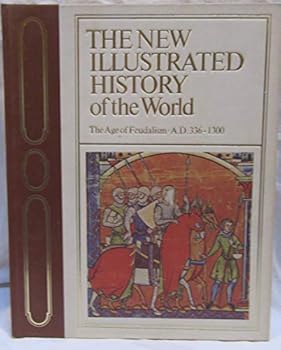 Unknown Binding THE AGE OF FEUDALISM AD336 - 1300 (THE NEW ILLUSTRATED HISTORY OF THE WORLD) Book