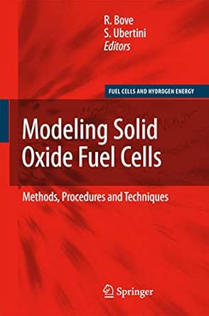 Modeling Solid Oxide Fuel Cells: Methods, Procedures and Techniques 2008th Edition book cover