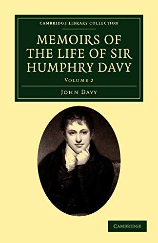 Memoirs of the Life of Sir Humphry Davy: Volume 2 (Cambridge Library Collection - Physical Sciences, Band 2)