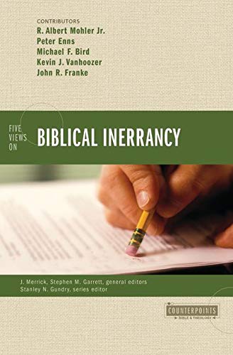 Five Views on Biblical Inerrancy (Counterpoints: Bible and Theology) Five Views on Biblical Inerrancy (Counterpoints: Bible and Theology)