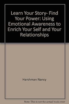Paperback Learn Your Story, Find Your Power: Using Emotional Awareness to Enrich Your Self and Your Relationships Book