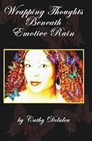 Wrapping Thoughts Beneath Emotive Rain: Poems 1419640968 Book Cover