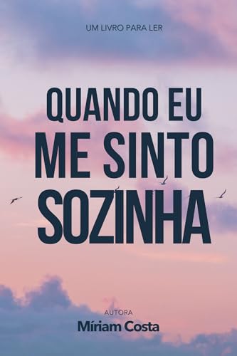 Quando eu me sinto sozinha (“Caminhos da Transformação: Guia Prático para uma Vida Plena” Livro 1)