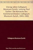 Vierzig Jahre Collegium Musicum Zurich, Leitung Paul Sacher: Die Konzerte des Kammerorchesters Collegium Musicum Zurich, 1941-1981 3761106505 Book Cover