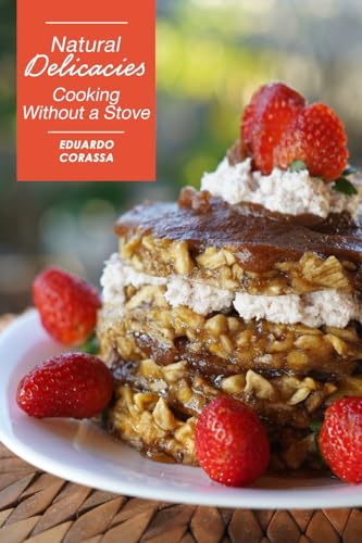 Natural Delicacies: Cooking without a stove (Dr Corassa nutrition and recipe books)
