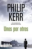Unos por otros (Bernie Gunther) (Spanish Edition)