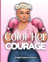 Color her courage: Coloring therapy for Cancer warriors and survivors B0F5P1V5HN Book Cover