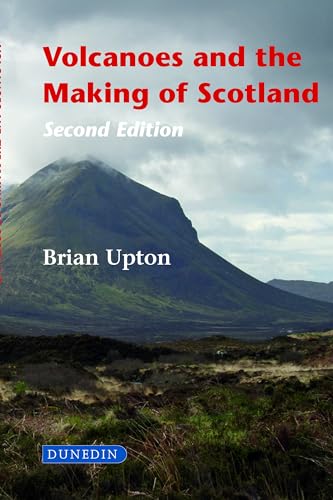 Volcanoes And The Making Of Scotland: Second Edition