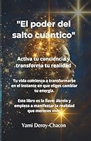 El Poder del Salto Cuántico: Despierta tu conciencia y manifiesta la vida de tus sueños (Spanish Edition) B0F459P7VF Book Cover