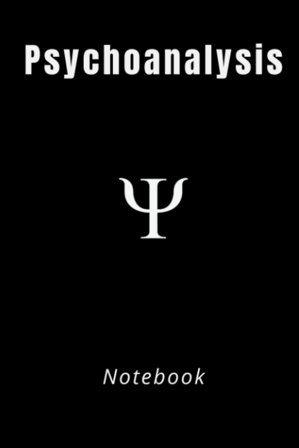 PSYCHOANALYSIS NOTEBOOK: for psychoanalysts, psychologists, researchers, clinical psychologist,therapists, psychology students,/100 pages