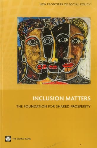 Inclusion Matters: The Foundation for Shared Prosperity (New Frontiers of Social Policy)
