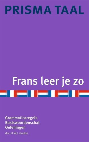 Frans leer je zo: grammaticaregels, basiswoordenschat, oefeningen (Prisma taal)