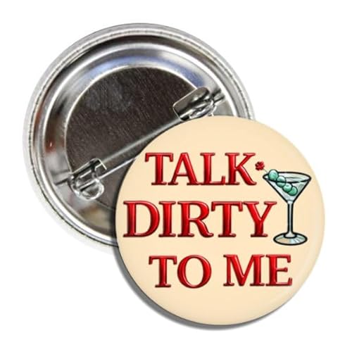 Talk Dirty to Me Pinback Button Badge with Martini Glass Design, 2.25 Inch