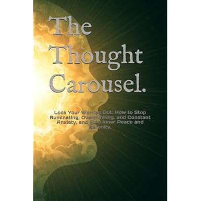 The Thought Carousel.: Lock Your Worries Out