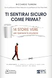  Ti sentirai sicuro come prima?: 14 storie vere per ripensare la sicurezza