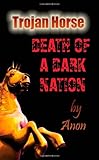 Trojan Horse: Death of a Dark Nation