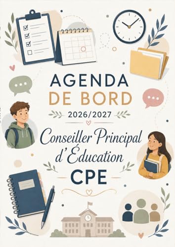 Agenda de Bord CPE Conseiller Principal d'Éducation 2026/2027: Carnet de Bord CPE 2026/2027 | Planificateur Semainier, Fiches pratiques, Calendrier et Vacances Scolaires, Format A4.