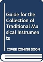 Guide for the Collection of Traditional Musical Instruments (Technical handbooks for museums and monuments) 9231018469 Book Cover