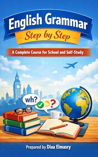 English Grammar Step by Step: A Complete Course for School and Self-Study (English Edition)