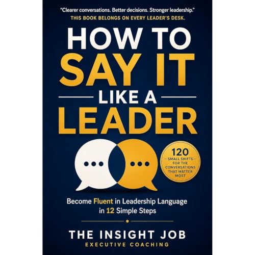 How to Say It Like a Leader Audiobook By The Insight Job Executive Coaching cover art