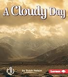 A Cloudy Day (First Step Nonfiction ― Weather)