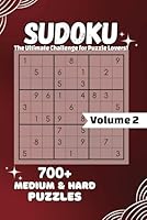 Sudoku - The Ultimate Challenge for Puzzle Lovers Volume 2: 700+ Medium & Hard Puzzles: Train Your Brain with Logic-Building Puzzles Designed for Teens, Adults, and Seniors B0F5VVNJ4V Book Cover