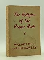 THE RELIGION OF THE PRAYER BOOK: A Course of Study Designed to Review the Faith and Practice of the Book of Common Prayer B07ZL5MXF6 Book Cover