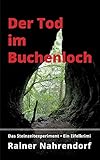 Der Tod im Buchenloch. Das Steinzeitexperiment: Ein Eifelkrimi aus der Welt der Neandertaler - Rainer Nahrendorf 