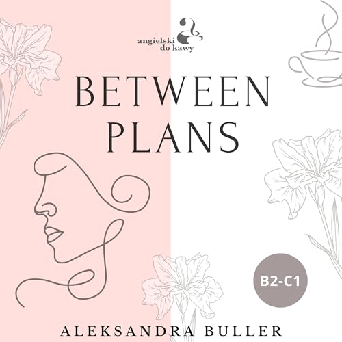 Between Plans - Episode 1: Before 9 O'clock