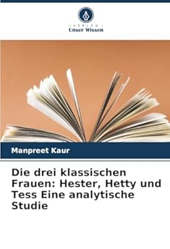 Paperback Die drei klassischen Frauen: Hester, Hetty und Tess Eine analytische Studie [German] Book