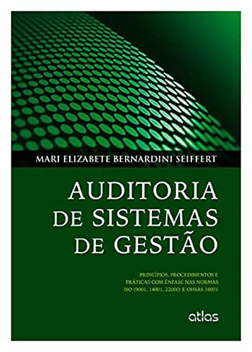 Auditoria de sistemas de gestão: Princípios, procedimentos e práticas com ênfase nas normas ISO (9001, 14001, 22000) e OHSAS 18001