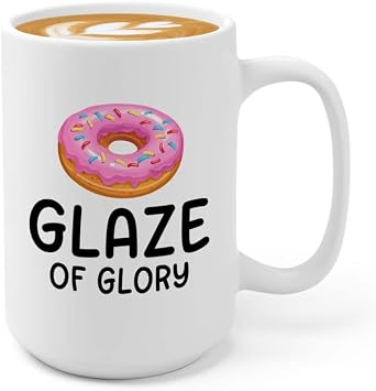 Donut Lover Coffee Mug 15oz White - Glaze of Glory - Food Lovers Foodies Donut Baking Funny Bread Cookie Cupcake Bakery Kitchen Mom Chef Dad