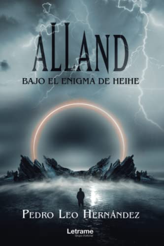 Alland, bajo el enigma de Heihe: 1 (Novela)