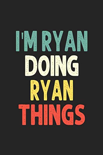 I'M Ryan Doing Ryan Things: Personalized Wife Women Girl Men Notebook Ryan Journal a Beautiful: Lined Notebook / Journal Gift, Iris journal Wife Women Girl Men, Gift, Journal, College