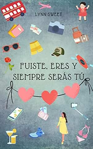 Fuiste, eres y siempre serás tú