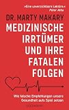 Medizinische Irrtümer und ihre fatalen Folgen: Wie falsche Empfehlungen unsere Gesundheit aufs Spiel setzen - „Eine unverzichtbare Lektüre.” (Peter Attia, Autor von „Outlive“)