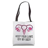 Keep Your Laws Off My Body | Pro-Choice Feminist Abortion Tote Bag