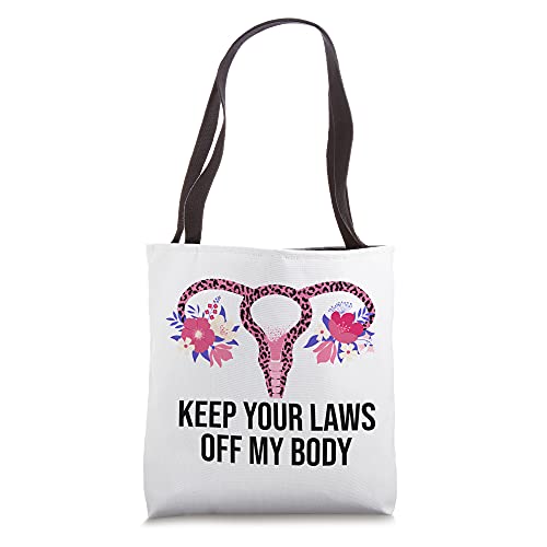 Keep Your Laws Off My Body | Pro-Choice Feminist Abortion Tote Bag