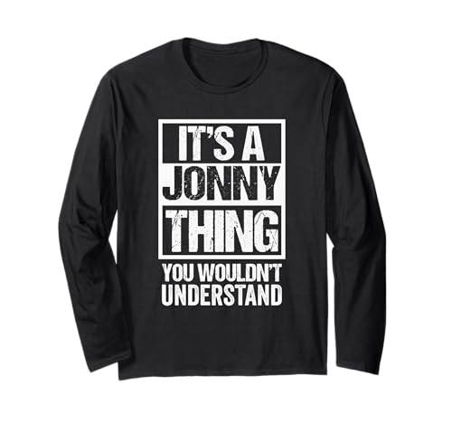 It's A Jonny Thing You Wouldn't Understand First Name Long Sleeve T-Shirt