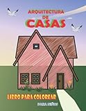 LIBRO PARA COLOREAR DE ARQUITECTURA DE CASAS PARA NIÑOS: 30 dibujos para colorear de diferentes estilos para niños y niñas a partir de 3 años formato 21,9 cm